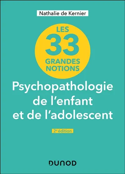 Psychopathologie de l'enfant et de l'adolescent : les 33 grandes notions