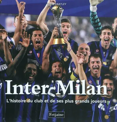 Inter Milan : l'histoire du club et de ses plus grands joueurs