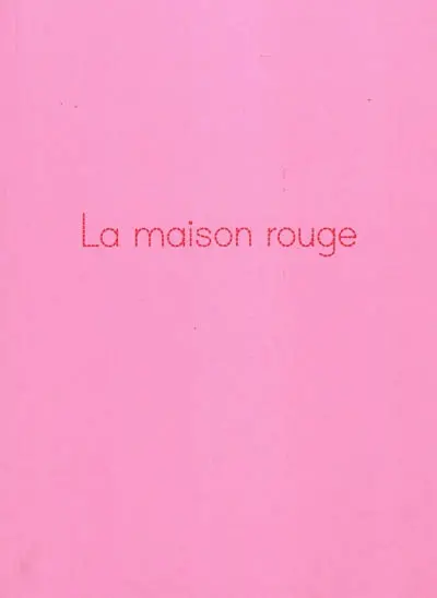 La Maison rouge : 2004-2009