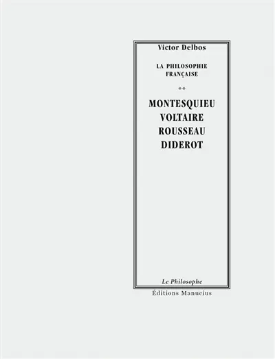 La philosophie française. Vol. 2. Montesquieu, Voltaire, Rousseau, Diderot
