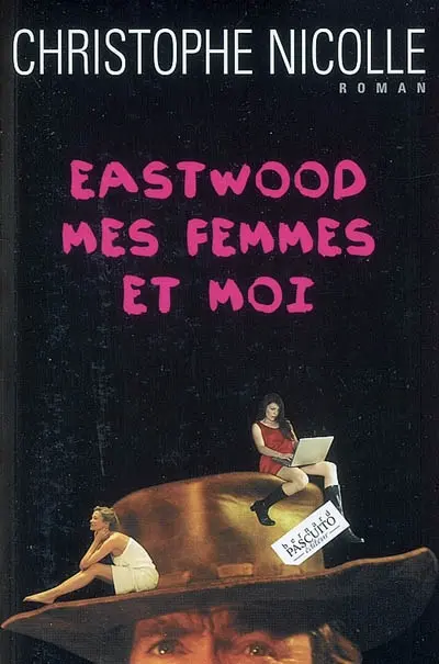 Eastwood, mes femmes et moi