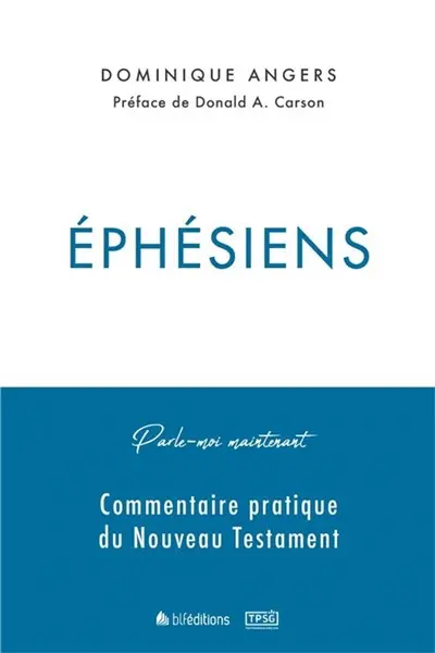 Commentaire pratique du Nouveau Testament. Ephésiens