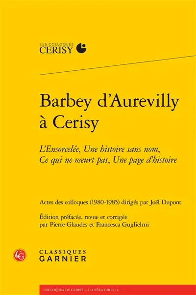 Barbey d'Aurevilly à Cerisy : L'ensorcelée, Une histoire sans nom, Ce qui ne meurt pas, Une page d'histoire