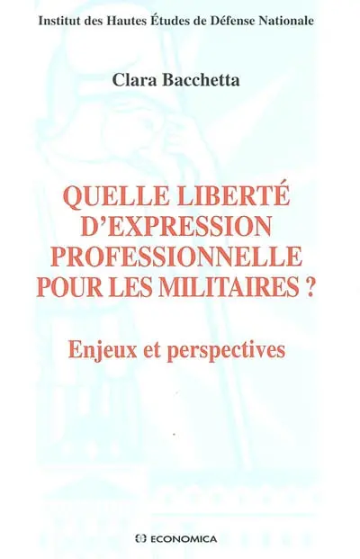 Quelle liberté d'expression professionnelle pour les militaires ? : enjeux et perspectives