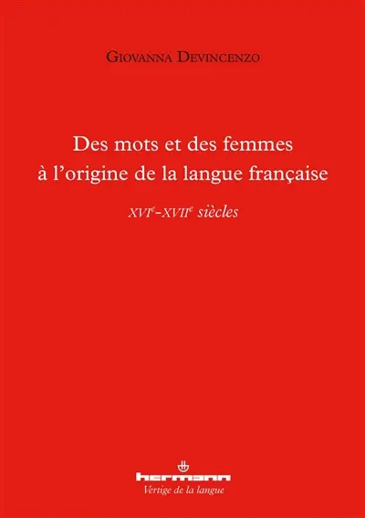 Des mots et des femmes à l'origine de la langue française : XVIe-XVIIe siècles