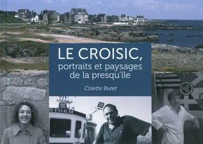 Le Croisic : portraits et paysages de la presqu'île