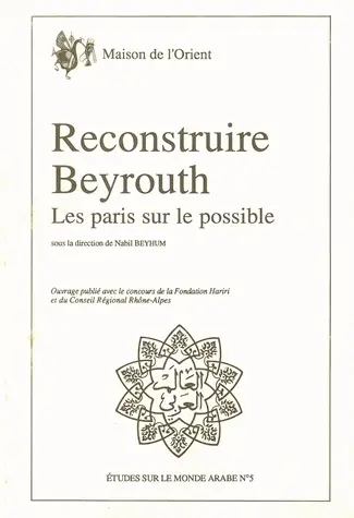 Reconstruire Beyrouth : les paris sur le possible