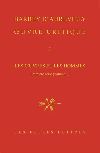 Oeuvre critique. Vol. 1. Les oeuvres et les hommes. Première série, 1