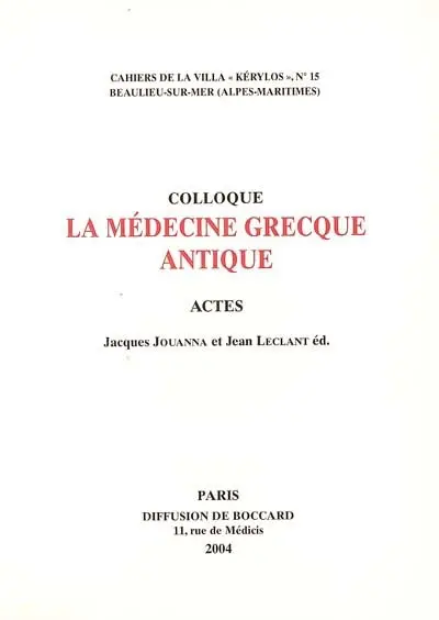 La médecine grecque antique : actes du 14e colloque de la Villa Kérylos à Beaulieu-sur-Mer, les 10 et 11 octobre 2003