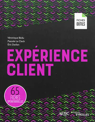 Expérience client : 65 fiches opérationnelles