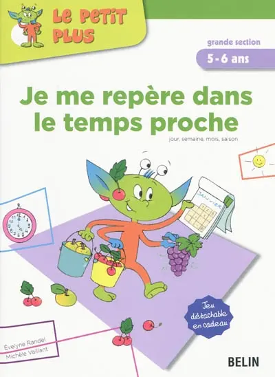 Je me repère dans le temps proche grande section, 5-6 ans : jour, semaine, mois, saison