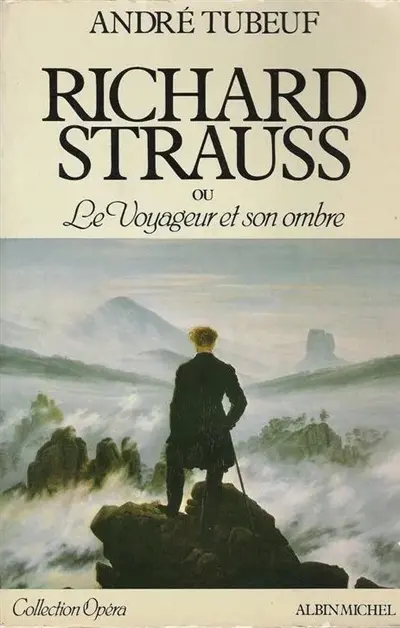 Richard Strauss ou Le voyageur et son ombre