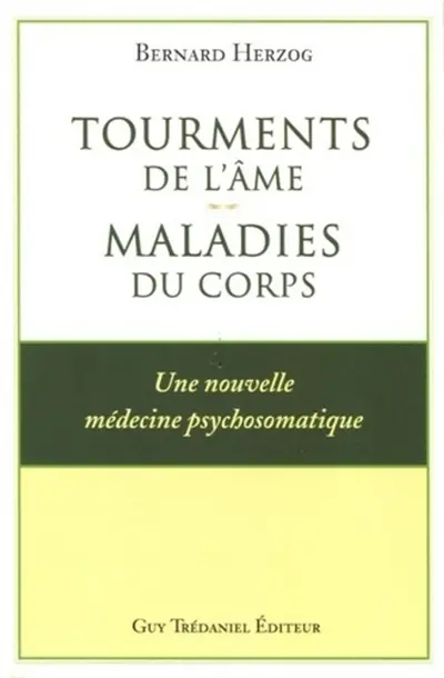 Tourments de l'âme, maladies du corps : une nouvelle médecine psychosomatique