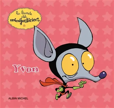 La bande des minijusticiers. Vol. 2. Yvon