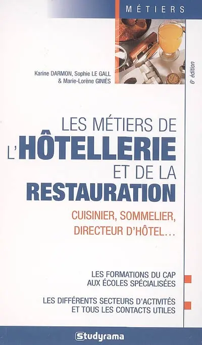 Les métiers de l'hôtellerie et de la restauration : cuisinier, sommelier, directeur d'hôtel...