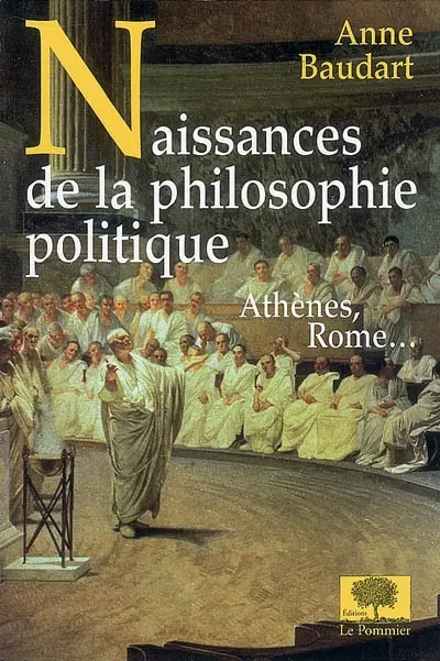 Naissances de la philosophie politique : Athènes, Rome...