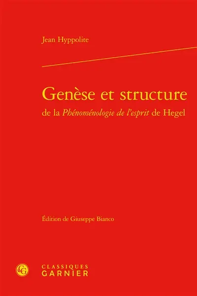 Genèse et structure de la Phénoménologie de l'esprit de Hegel