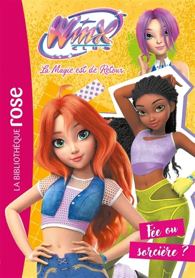 Winx Club : la magie est de retour. Vol. 2. Fée ou sorcière ?
