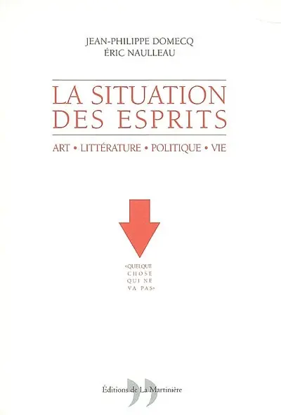 La situation des esprits : art, littérature, politique, vie