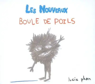 Les nouveaux. Boule de poils