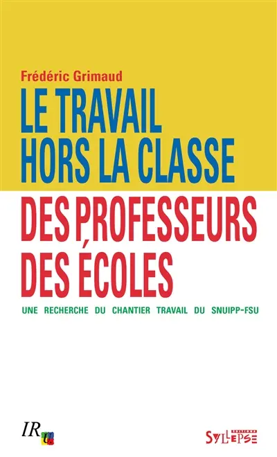 Le travail hors la classe des professeurs des écoles : une recherche du chantier Travail du SNUIPP-FSU