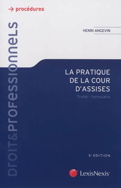 La pratique de la cour d'assises : traité-formulaire