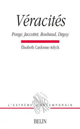 Véracités : Ponge, Jaccottet, Roubaud, Deguy