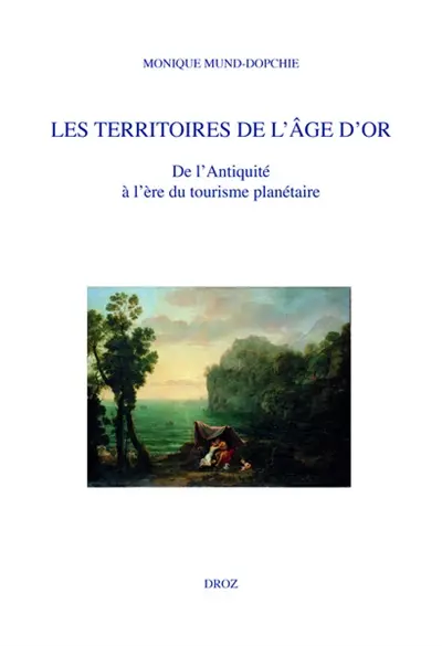 Les territoires de l'âge d'or : de l'Antiquité à l'ère du tourisme planétaire