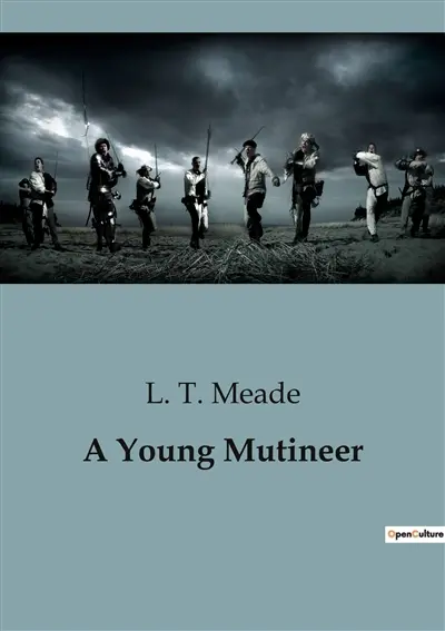 A Young Mutineer : The Trials and Tribulations of Young Hearts