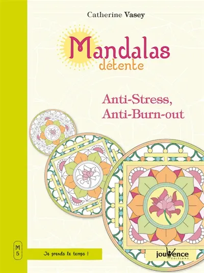 Mandalas détente. Vol. 5. Anti-stress, anti-burn-out