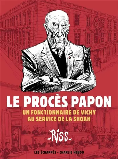 Le procès Papon : un fonctionnaire de Vichy au service de la Shoah