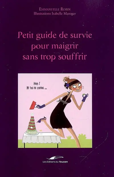 Le petit guide de survie pour maigrir sans trop souffrir