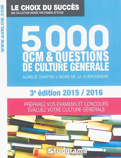 5.000 QCM & questions de culture générale : préparez vos examens et concours, évaluez votre culture générale