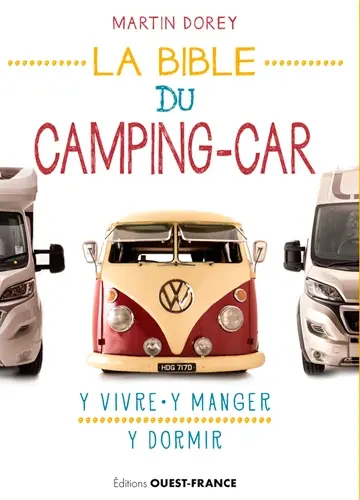 La bible du camping-car : y vivre, y manger, y dormir