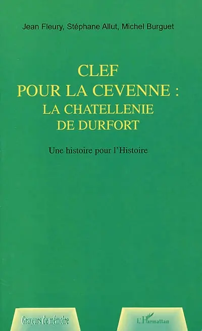 Clef pour la Cévenne, la châtellenie de Durfort : une histoire pour l'histoire