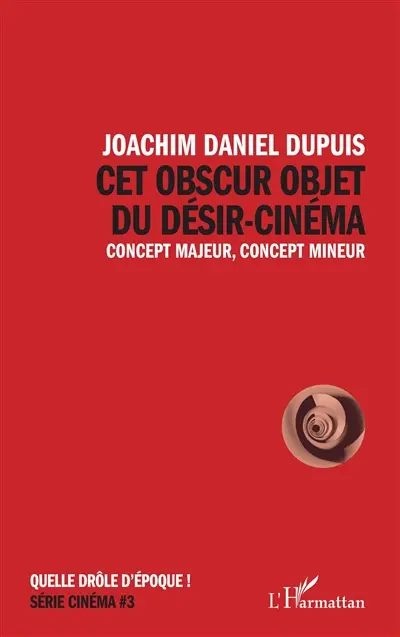 Cet obscur objet du désir-cinéma : concept majeur, concept mineur