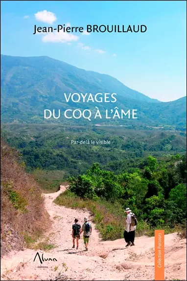Voyages du coq à l'âme : par-delà le visible