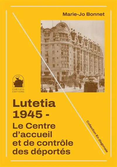 Lutetia 1945 : le Centre d'accueil et de contrôle des déportés