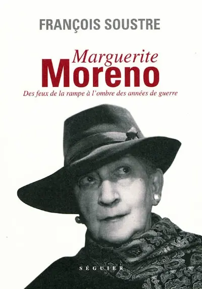 Marguerite Moreno : des feux de la rampe à l'ombre des années de guerre