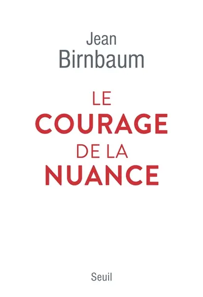 Le courage de la nuance