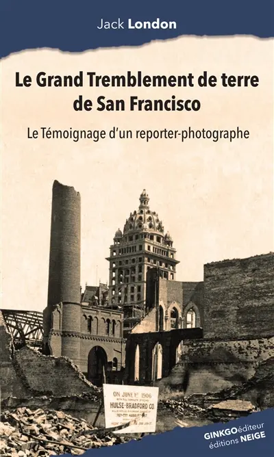 Le grand tremblement de terre de San Francisco : le témoignage d'un reporter-photographe