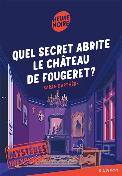 Mystères inexpliqués. Quel secret abrite le château de Fougeret ?