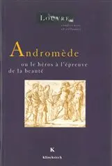 Andromède ou Le héros à l'épreuve de la beauté : actes du colloque international