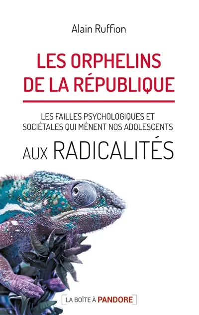 Les orphelins de la République. Vol. 1. Les failles psychologiques et sociétales qui mènent nos adolescents aux radicalités