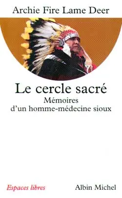 Le cercle sacré : mémoires d'un homme-médecine sioux