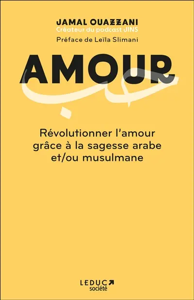 Amour : révolutionner l'amour grâce à la sagesse arabe et/ou musulmane