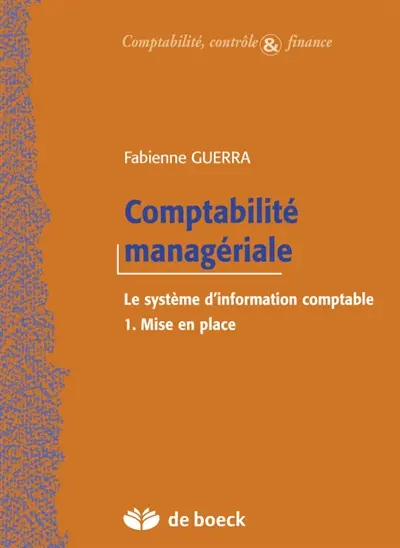 Comptabilité managériale : le système d'information comptable. Vol. 1. Mise en place