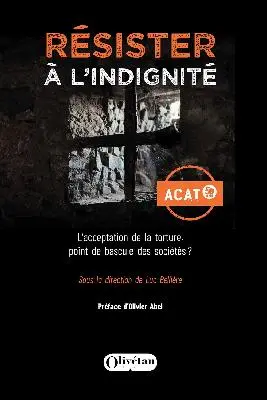 Résister à l'indignité : l'acceptation de la torture, point de bascule des sociétés ? : actes du colloque de l'Institut catholique de Paris, 6 décembre 2024