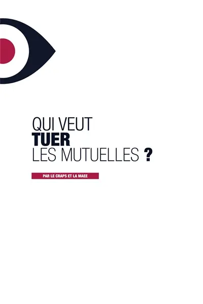 Qui veut tuer les mutuelles ?