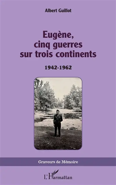 Eugène, cinq guerres sur trois continents : 1942-1962